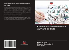 Comment faire évoluer sa carrière en Inde - Bose, Dibakar;Chakraborti, Bhaskar;Gope, Asit