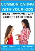 Communicating With Your Kids: Learn How to Talk and Listen to Each Other (Positive Parenting, #4) (eBook, ePUB)