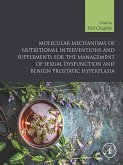 Molecular Mechanisms of Nutritional Interventions and Supplements for the Management of Sexual Dysfunction and Benign Prostatic Hyperplasia (eBook, ePUB)