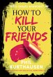How To Kill Your Friends (eBook, ePUB) - Bild 1