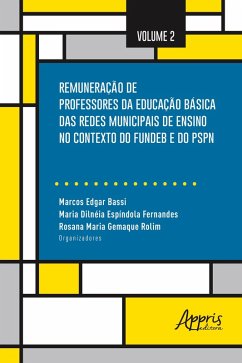 Remuneração de Professores da Educação Básica das Redes Municipais de Ensino no Contexto do Fundeb e do PSPN: Volume 2 (eBook, ePUB) - Bassi, Marcos Edgar; Rolim, Rosana Maria Gemaque; Fernandes, Maria Dilnéia Espíndola