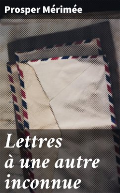 Lettres à une autre inconnue (eBook, ePUB) - Mérimée, Prosper