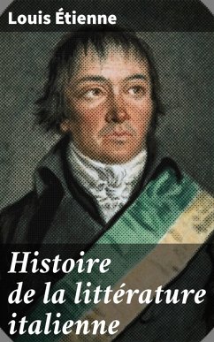 Histoire de la littérature italienne (eBook, ePUB) - Étienne, Louis