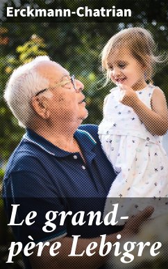 Le grand-père Lebigre (eBook, ePUB) - Erckmann-Chatrian