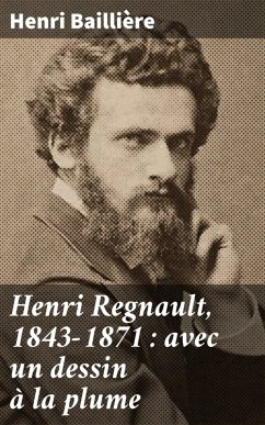 Henri Regnault, 1843-1871 : avec un dessin à la plume (eBook, ePUB) - Baillière, Henri