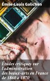 Études critiques sur l'administration des beaux-arts en France de 1860 à 1870 (eBook, ePUB)