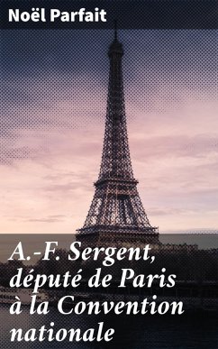 Cover A.-F. Sergent, député de Paris à la Convention nationale (eBook, ePUB)