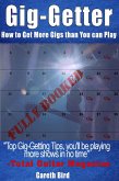 Gig-Getter: How To Get More Gigs Than You Can Play (eBook, ePUB)