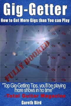 Gig-Getter: How To Get More Gigs Than You Can Play (eBook, ePUB) - Bird, Gareth
