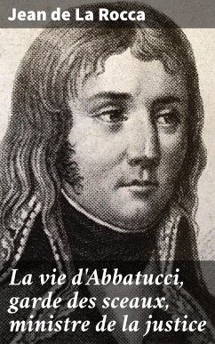 La vie d'Abbatucci, garde des sceaux, ministre de la justice (eBook, ePUB) - Rocca, Jean de La