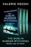 The Dublin Murder Mysteries Books One to Three (eBook, ePUB) The Dublin Murder Mysteries Books One to Three (eBook, ePUB)