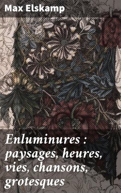 Enluminures : paysages, heures, vies, chansons, grotesques (eBook, ePUB) - Elskamp, Max