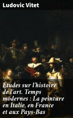 Études sur l'histoire de l'art. Temps modernes : La peinture en Italie, en France et aux Pays-Bas (eBook, ePUB) - Vitet, Ludovic