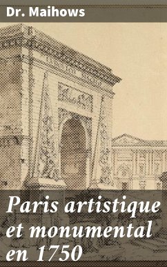 Paris artistique et monumental en 1750 (eBook, ePUB) - Maihows, Dr