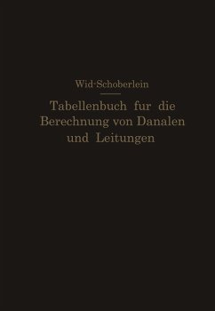 Cover Tabellenbuch für die Berechnung von Kanälen und Leitungen sowie die Feststellung ihrer Durchflußgeschwindigkeiten,Durchflußmengen und Durchflußhöhen, der Konstruktion der Lichtprofile mit ihren Leistungs- und Geschwindigkeitskurven, der Profilinhalte, Profilumfänge und hydraulischen Radien (eBook, PDF)