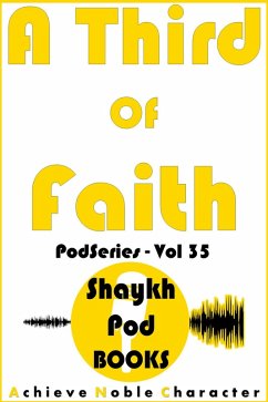 A Third of Faith (PodSeries, #35) (eBook, ePUB) - Books, ShaykhPod
