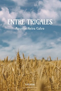 Entre trigales (eBook, ePUB) - Neira Calvo, Agustín