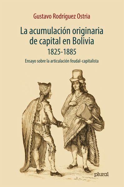 La acumulación originaria de capital en Bolivia 1825 - 1855 (eBook, ePUB)