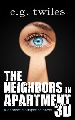 Cover The Neighbors in Apartment 3D: A Domestic Suspense Novel (eBook, ePUB)