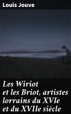 Les Wiriot et les Briot, artistes lorrains du XVIe et du XVIIe siècle (eBook, ePUB)