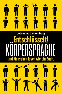 Entschlüsselt! Körpersprache & Menschen lesen wie ein Buch (eBook, ePUB) - Lichtenberg, Johannes