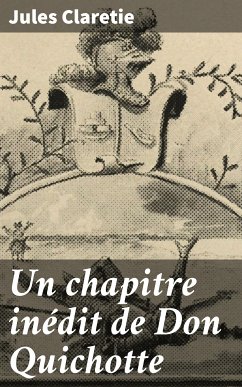 Un chapitre inédit de Don Quichotte (eBook, ePUB) - Claretie, Jules