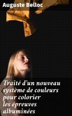 Traité d'un nouveau système de couleurs pour colorier les épreuves albuminées (eBook, ePUB)