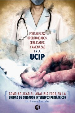 Fortalezas, Oportunidades, Debilidades y Amenazas en la unidad de cuidados intensivos pediátricos (eBook, ePUB) - Gonzalez, Lorena Cecilia
