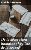 De la décoration humaine : hygiène de la beauté (eBook, ePUB)