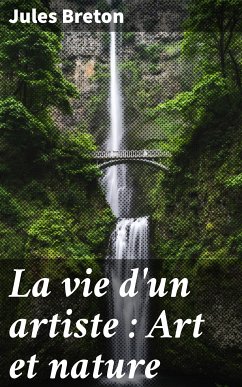 La vie d'un artiste : Art et nature (eBook, ePUB) - Breton, Jules