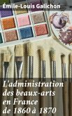 L'administration des beaux-arts en France de 1860 à 1870 (eBook, ePUB)