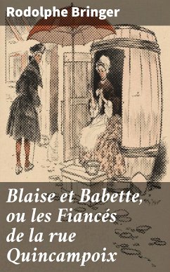 Blaise et Babette, ou les Fiancés de la rue Quincampoix (eBook, ePUB) - Bringer, Rodolphe