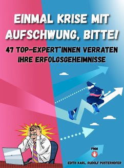 Einmal Krise mit Aufschwung, bitte! - Nominiert für den Deutschen Wirtschaftsbuchpreis 2021 (eBook, ePUB) - Karl, Edith; Pusterhofer, Rudolf