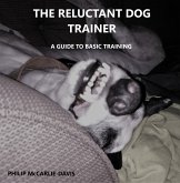 The Reluctant Dog Trainer (eBook, ePUB) The Reluctant Dog Trainer (eBook, ePUB)