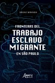 Fronteras Del Trabajo Esclavo Migrante en São Paulo (eBook, ePUB)