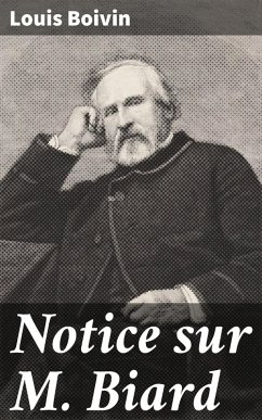 Notice sur M. Biard (eBook, ePUB) - Boivin, Louis