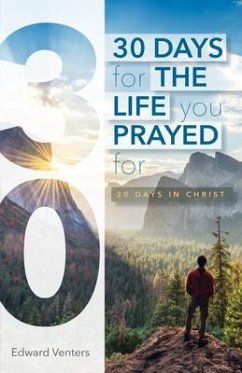 30 Days for the Life You Prayed For (eBook, ePUB) - Venters, Edward
