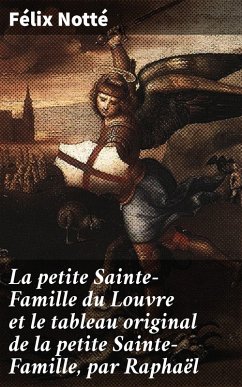 Cover La petite Sainte-Famille du Louvre et le tableau original de la petite Sainte-Famille, par Raphaël (eBook, ePUB)