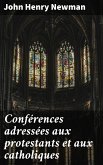 Conférences adressées aux protestants et aux catholiques (eBook, ePUB)