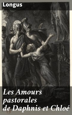 Les Amours pastorales de Daphnis et Chloé (eBook, ePUB) - Longus