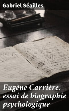 Eugène Carrière, essai de biographie psychologique (eBook, ePUB) - Séailles, Gabriel