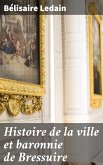 Histoire de la ville et baronnie de Bressuire (eBook, ePUB)