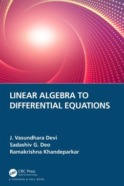 Linear Algebra to Differential Equations (eBook, ePUB) - Devi, J. Vasundhara; Deo, Sadashiv G.; Khandeparkar, Ramakrishna