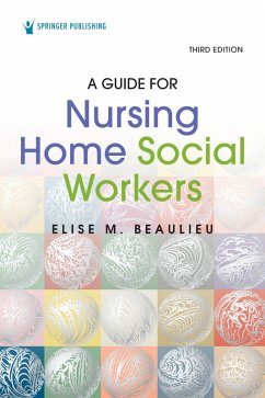 A Guide for Nursing Home Social Workers, Third Edition (eBook, ePUB) - Beaulieu, Elise M.