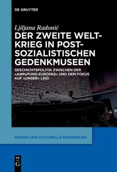 Der Zweite Weltkrieg in postsozialistischen Gedenkmuseen (eBook, ePUB) - Radonic, Ljiljana