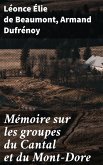 Mémoire sur les groupes du Cantal et du Mont-Dore (eBook, ePUB)