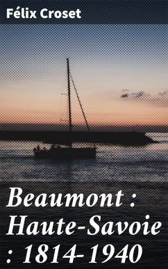 Beaumont : Haute-Savoie : 1814-1940 (eBook, ePUB) - Croset, Félix