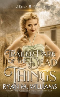 Trailer Park of the Dead Things (eBook, ePUB) - Williams, Ryan M.