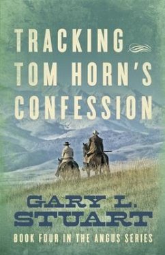 Tracking Tom Horn's Confession (eBook, ePUB) - Stuart, Gary