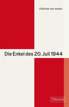 Die Enkel des 20. Juli 1944 (eBook, ePUB) - Aretin, Felicitas von
